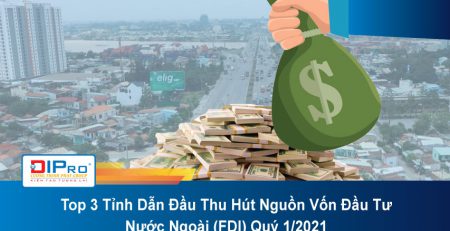 Top-3-Tinh-Dan-Dau-Thu-Hut-Nguon-Von-Dau-Tu-Nuoc-Ngoai-FDI-Quy-1.2021