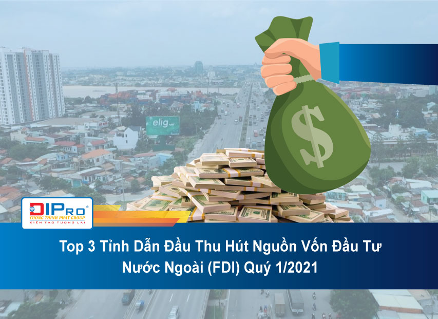 Top-3-Tinh-Dan-Dau-Thu-Hut-Nguon-Von-Dau-Tu-Nuoc-Ngoai-FDI-Quy-1.2021