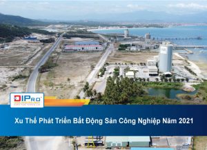 Xu-The-Phat-Trien-Bat-Dong-San-Cong-Nghiep-Nam-2021.