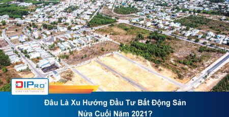 Dau-La-Xu-Huong-Dau-Tu-Bat-Dong-San-Nua-Cuoi-Nam-2021