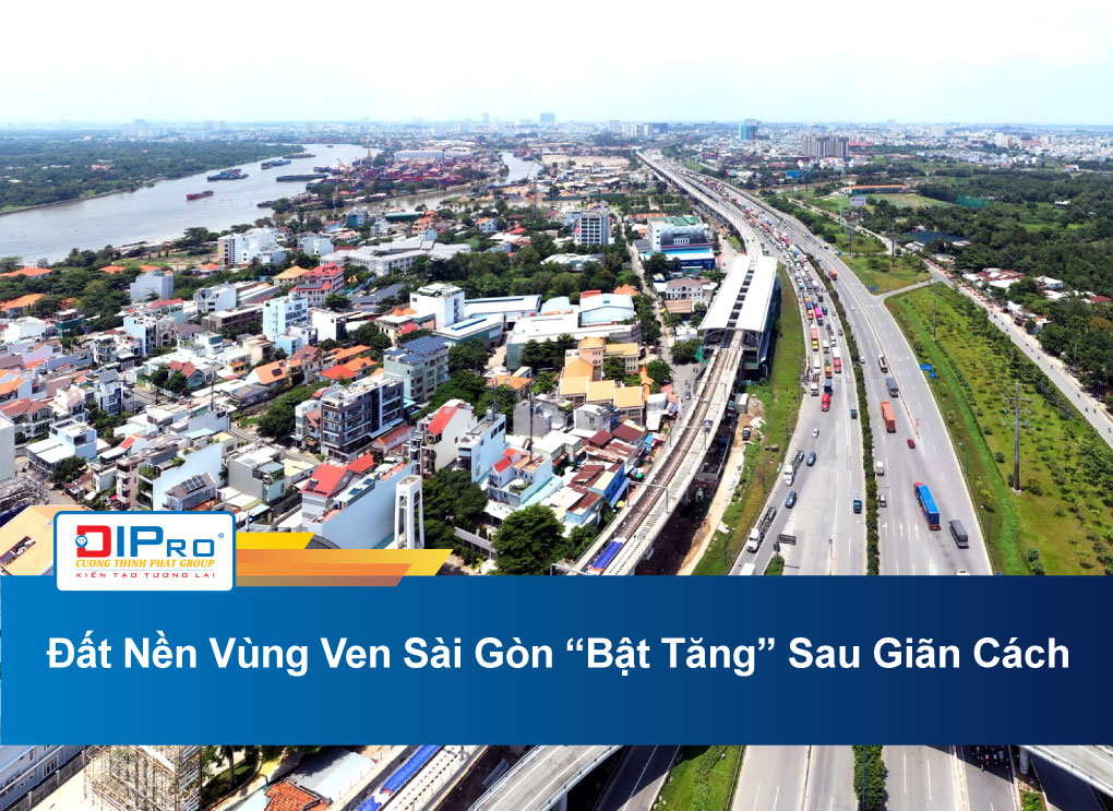 Đất Nền Vùng Ven Sài Gòn “Bật Tăng” Sau Giãn Cách