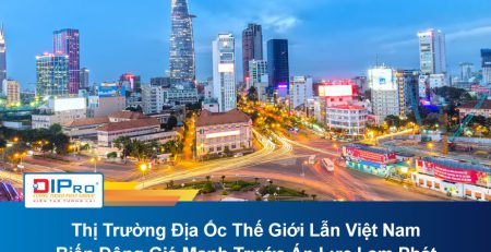 Thị Trường Địa Ốc Thế Giới Lẫn Việt Nam Biến Động Giá Mạnh Trước Áp Lực Lạm Phát