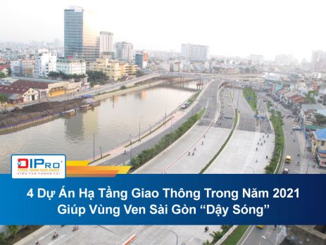 4 Dự Án Hạ Tầng Giao Thông Trong Năm 2021 Giúp Vùng Ven Sài Gòn “Dậy Sóng”