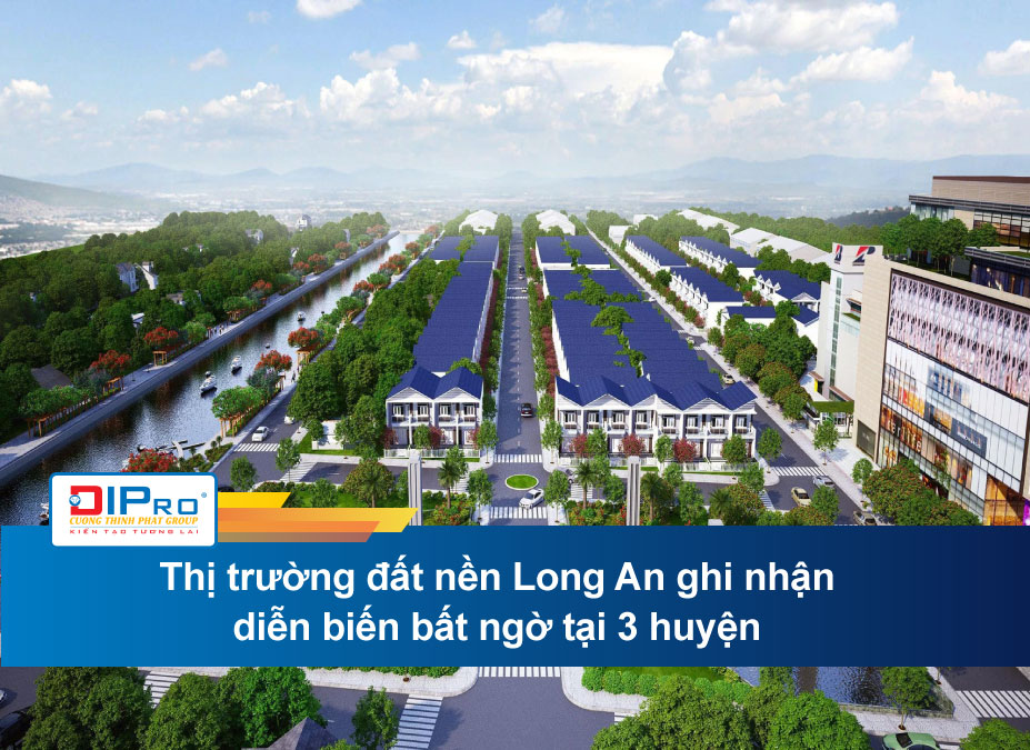 Thị trường đất nền Long An ghi nhận diễn biến bất ngờ tại 3 huyện