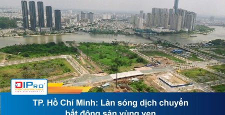 TP. Hồ Chí Minh: Làn sóng dịch chuyển bất động sản vùng ven